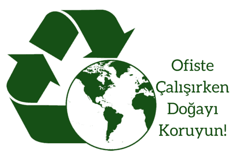 Yeşil Ofis Uygulamasıyla Siz De İşyerinizde Tasarruf Edin, Doğayı Koruyun...