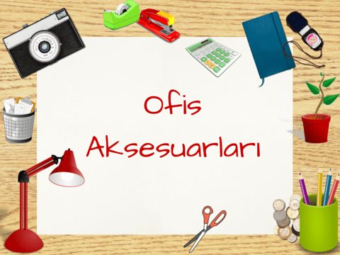 Ofis Masa Aksesuarları Nasıl Olmalı?